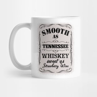 Smooth As Tennessee Whiskey Sweet As Strawberry Wine Mug